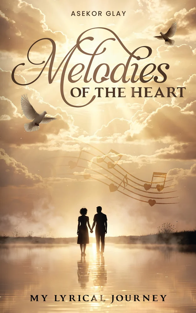 Asekor Glay - Book 2 - Melodies Of The Heart My Lyrical Journey