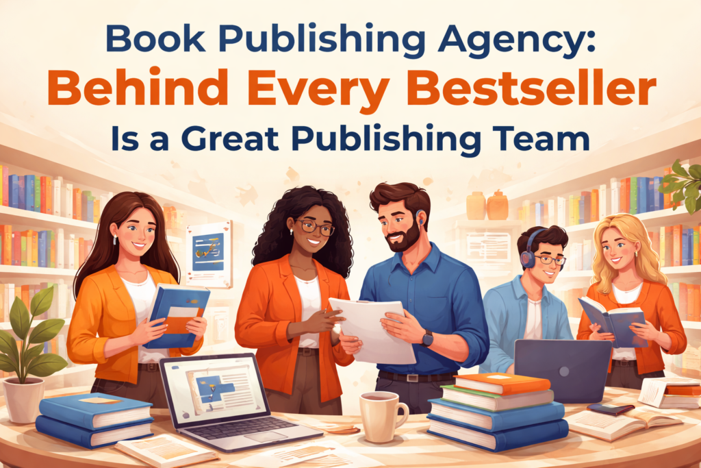 Book Publishing Agency: Behind Every Bestseller Is a Great Publishing Team